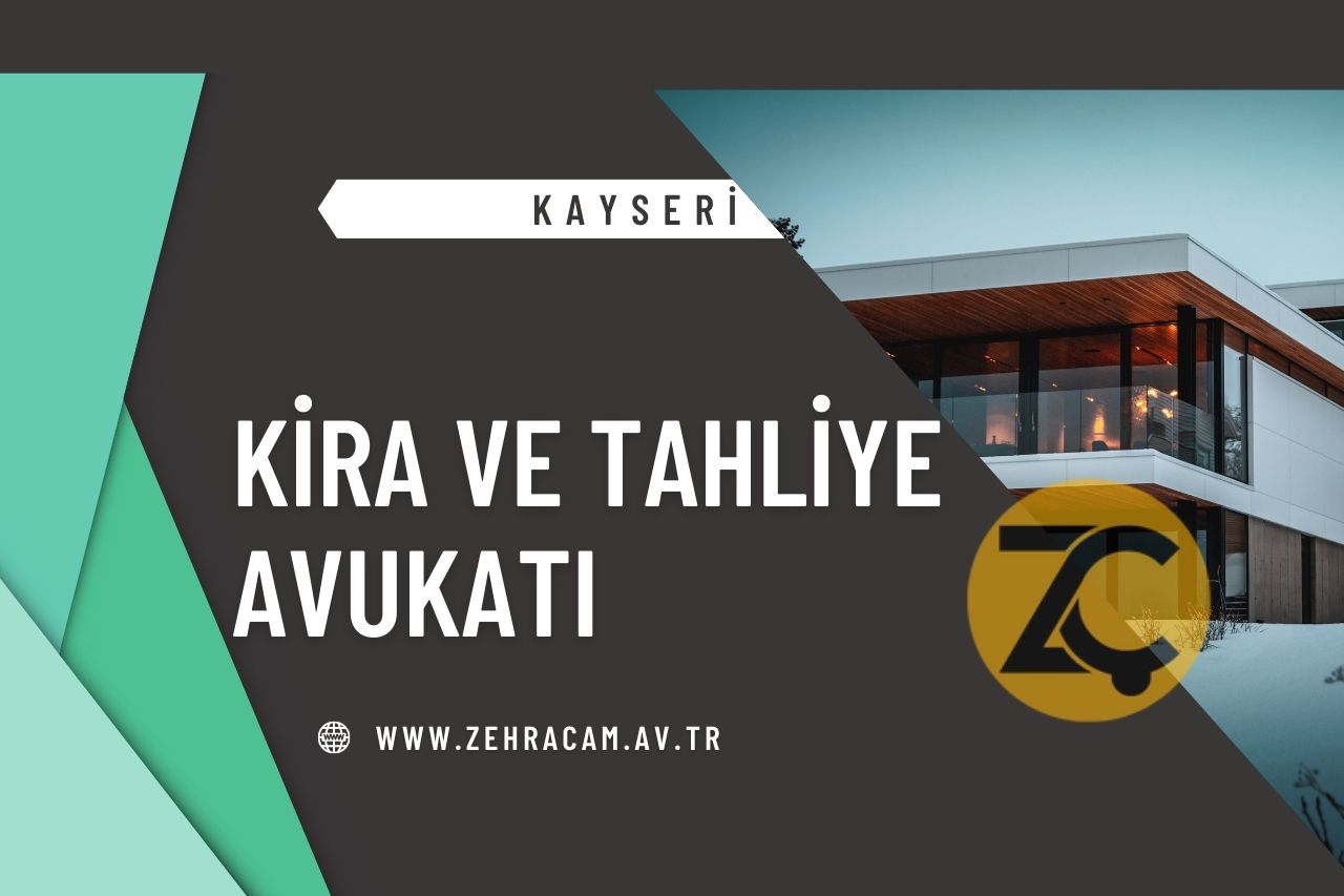 Kayseri Kira ve Tahliye Avukatı Zehra Çam